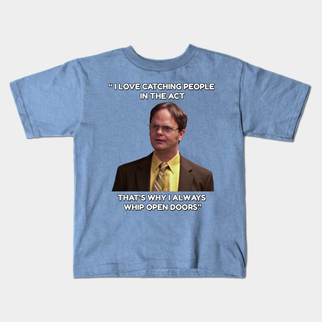 Dwight Schrute - "Whip open doors!" Kids T-Shirt by TossedSweetTees